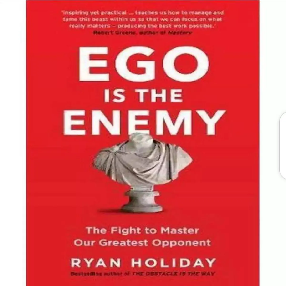 EGO is the Enemy The Fight to Master_Our Greatest Opponent Book By Ryan Holiday (book)