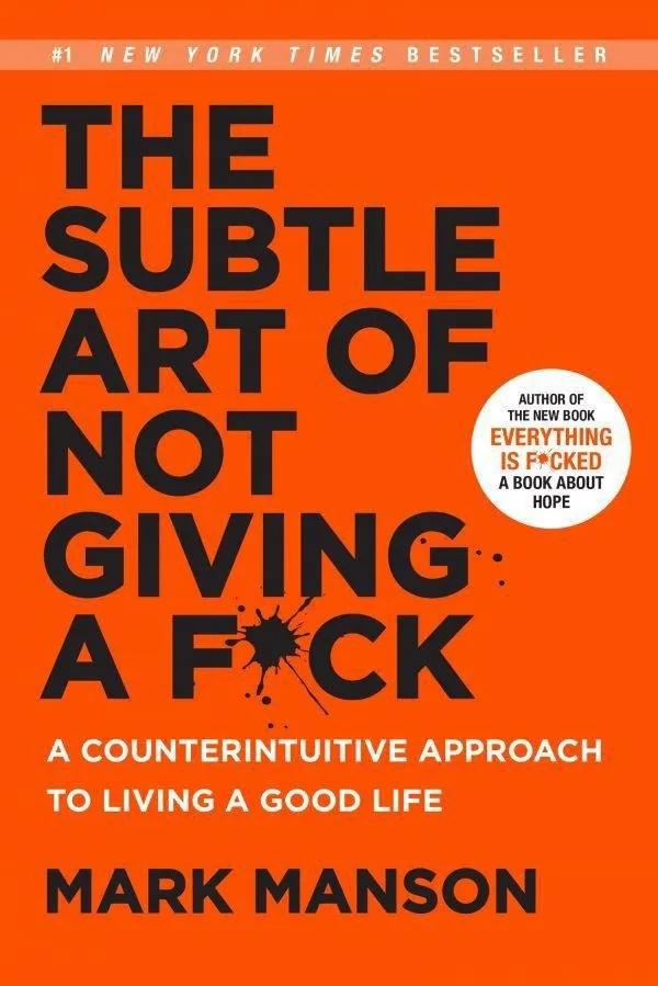 The Subtle Art Of Not Giving A F*Ck By Mark Manson (book)